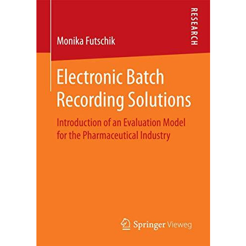 Electronic Batch Recording Solutions: Introduction of an Evaluation Model for th [Paperback]