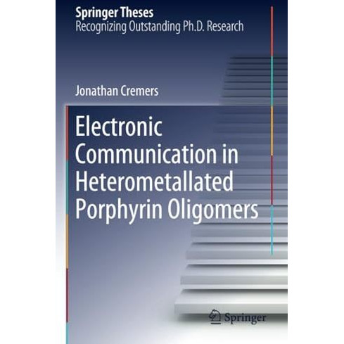 Electronic Communication in Heterometallated Porphyrin Oligomers [Paperback]