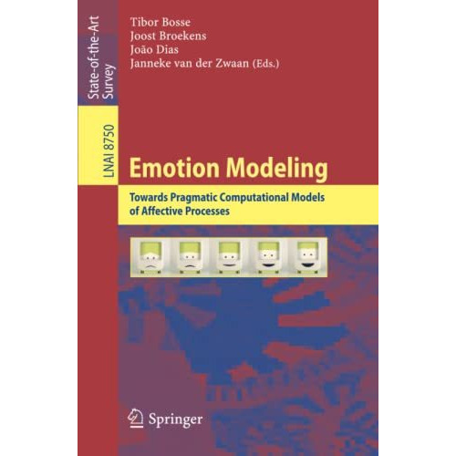 Emotion Modeling: Towards Pragmatic Computational Models of Affective Processes [Paperback]