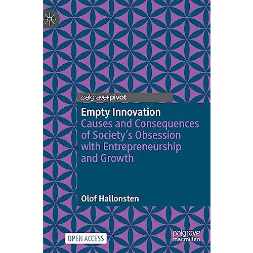 Empty Innovation: Causes and Consequences of Society's Obsession with Entreprene [Hardcover]