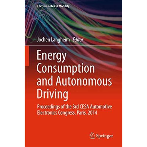 Energy Consumption and Autonomous Driving: Proceedings of the 3rd CESA Automotiv [Hardcover]