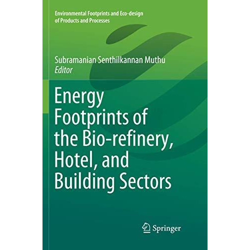 Energy Footprints of the Bio-refinery, Hotel, and Building Sectors [Paperback]