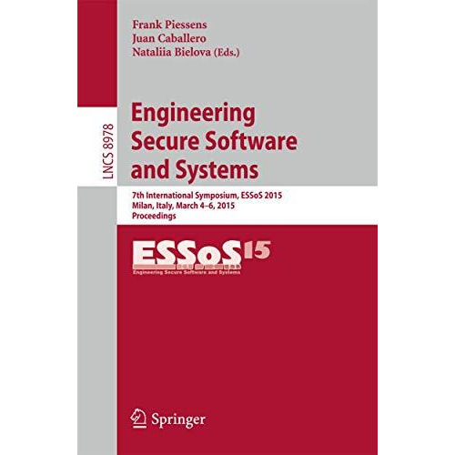 Engineering Secure Software and Systems: 7th International Symposium, ESSoS 2015 [Paperback]