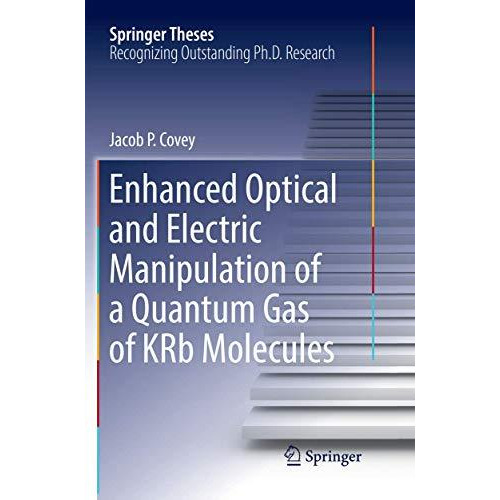 Enhanced Optical and Electric Manipulation of a Quantum Gas of KRb Molecules [Paperback]