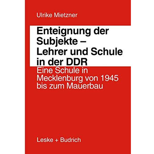 Enteignung der Subjekte  Lehrer und Schule in der DDR: Eine Schule in Mecklenbu [Paperback]