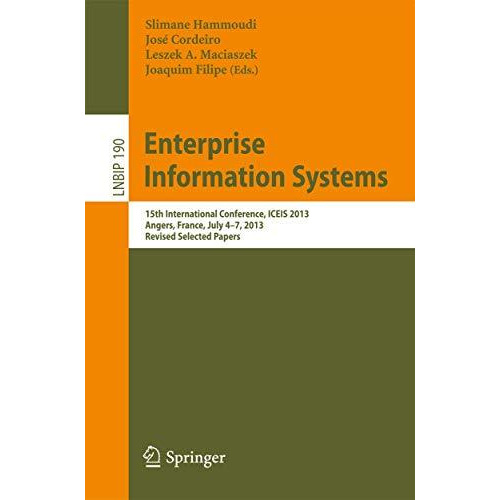 Enterprise Information Systems: 15h International Conference, ICEIS 2013, Angers [Paperback]