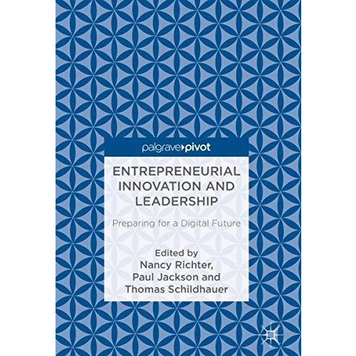 Entrepreneurial Innovation and Leadership: Preparing for a Digital Future [Hardcover]