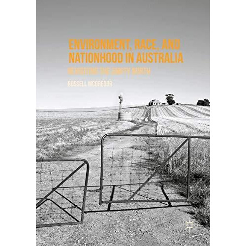 Environment, Race, and Nationhood in Australia: Revisiting the Empty North [Hardcover]