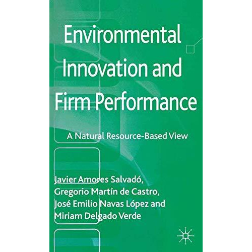 Environmental Innovation and Firm Performance: A Natural Resource-Based View [Paperback]