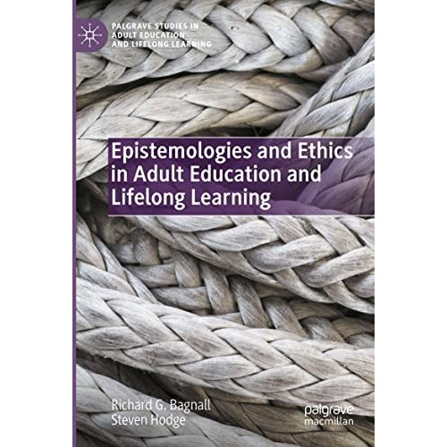 Epistemologies and Ethics in Adult Education and Lifelong Learning [Paperback]