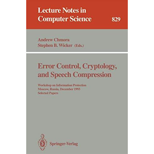 Error Control, Cryptology, and Speech Compression: Workshop on Information Prote [Paperback]