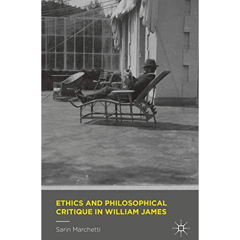 Ethics and Philosophical Critique in William James [Hardcover]