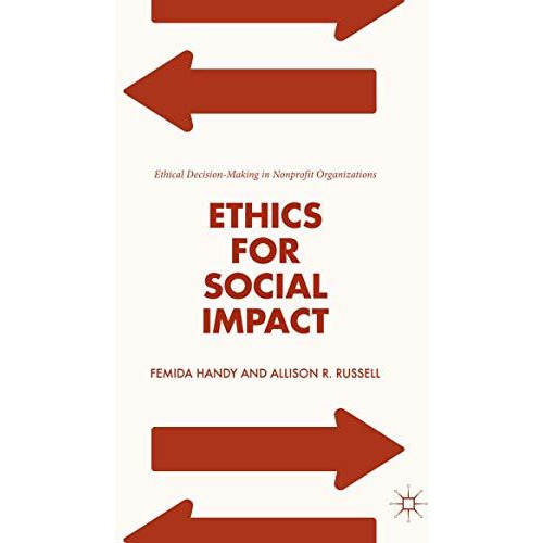 Ethics for Social Impact: Ethical Decision-Making in Nonprofit Organizations [Hardcover]