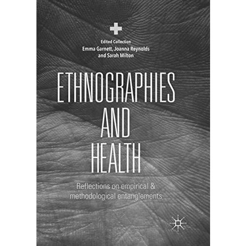 Ethnographies and Health: Reflections on Empirical and Methodological Entangleme [Paperback]