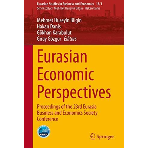 Eurasian Economic Perspectives: Proceedings of the 23rd Eurasia Business and Eco [Hardcover]