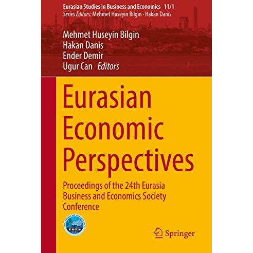 Eurasian Economic Perspectives: Proceedings of the 24th Eurasia Business and Eco [Hardcover]