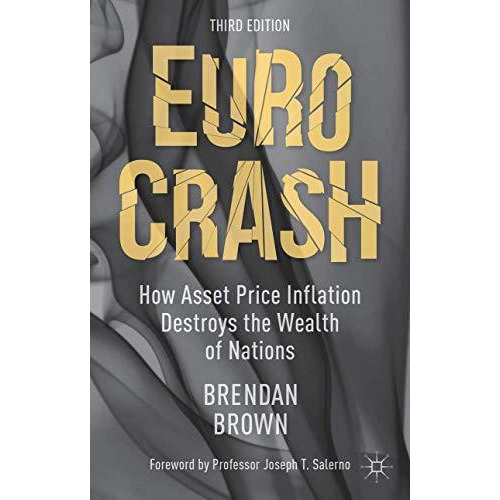 Euro Crash: How Asset Price Inflation Destroys the Wealth of Nations [Hardcover]