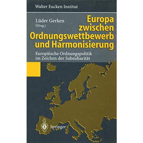 Europa zwischen Ordnungswettbewerb und Harmonisierung: Europ?ische Ordnungspolit [Paperback]