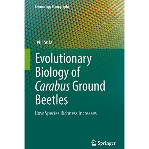 Evolutionary Biology of Carabus Ground Beetles: How Species Richness Increases [Hardcover]