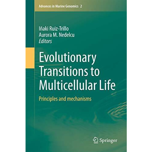 Evolutionary Transitions to Multicellular Life: Principles and mechanisms [Hardcover]