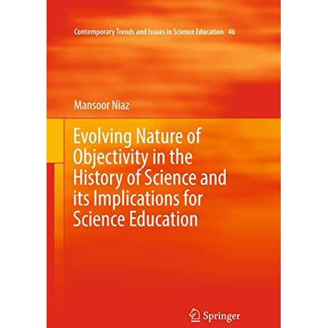 Evolving Nature of Objectivity in the History of Science and its Implications fo [Hardcover]