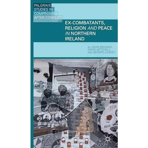 Ex-Combatants, Religion, and Peace in Northern Ireland: The Role of Religion in  [Hardcover]