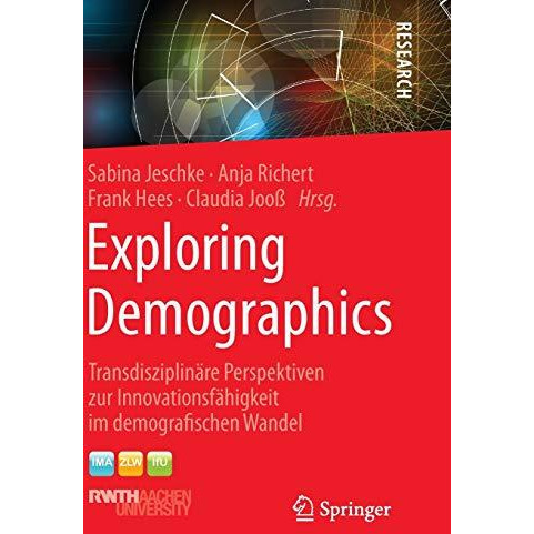 Exploring Demographics: Transdisziplin?re Perspektiven zur Innovationsf?higkeit  [Hardcover]