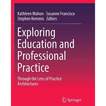 Exploring Education and Professional Practice: Through the Lens of Practice Arch [Paperback]