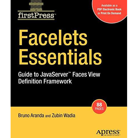 Facelets Essentials: Guide to JavaServer Faces View Definition Framework [Paperback]