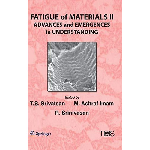 Fatigue of Materials II: Advances and Emergences in Understanding [Hardcover]