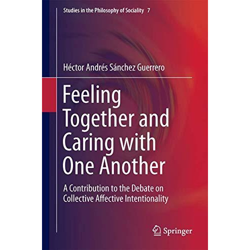 Feeling Together and Caring with One Another: A Contribution to the Debate on Co [Hardcover]