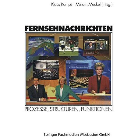 Fernsehnachrichten: Prozesse, Strukturen, Funktionen [Paperback]