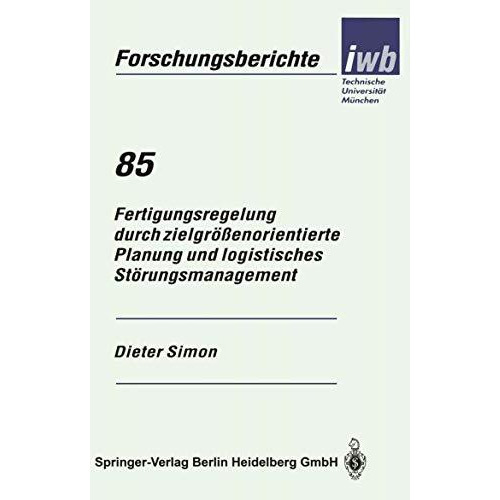 Fertigungsregelung durch zielgr??enorientierte Planung und logistisches St?rungs [Paperback]