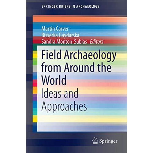 Field Archaeology from Around the World: Ideas and Approaches [Paperback]