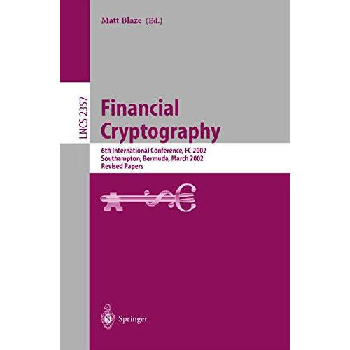 Financial Cryptography: 6th International Conference, FC 2002, Southampton, Berm [Paperback]