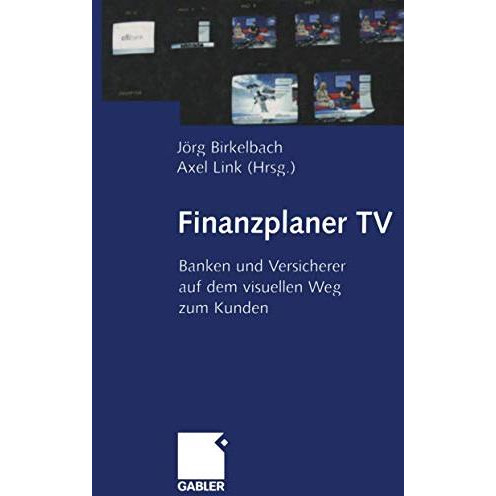 Finanzplaner TV: Banken und Versicherer auf dem visuellen Weg zum Kunden [Paperback]