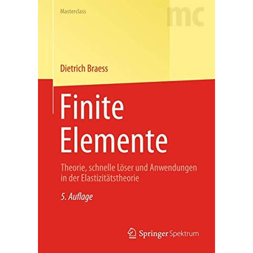 Finite Elemente: Theorie, schnelle L?ser und Anwendungen in der Elastizit?tstheo [Paperback]