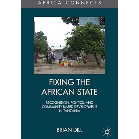 Fixing the African State: Recognition, Politics, and Community-Based Development [Hardcover]