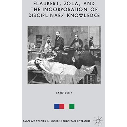 Flaubert, Zola, and the Incorporation of Disciplinary Knowledge [Hardcover]