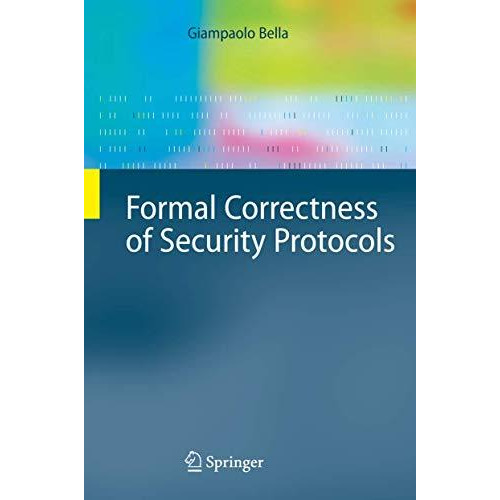 Formal Correctness of Security Protocols [Paperback]