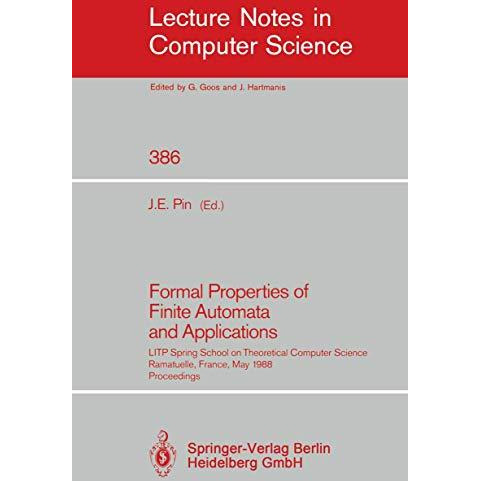 Formal Properties of Finite Automata and Applications: LITP Spring School on The [Paperback]