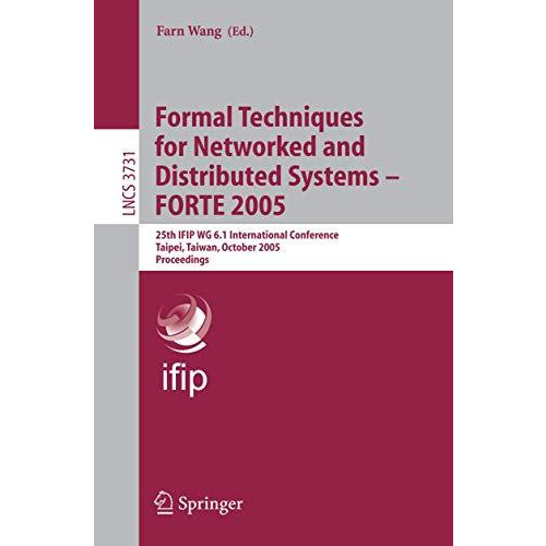 Formal Techniques for Networked and Distributed Systems - FORTE 2005: 25th IFIP  [Paperback]