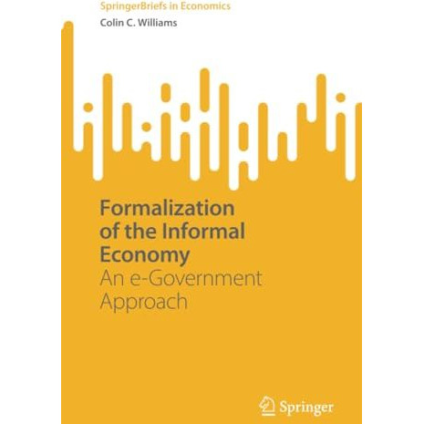 Formalization of the Informal Economy: An e-Government Approach [Paperback]