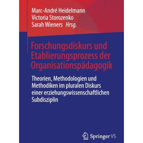 Forschungsdiskurs und Etablierungsprozess der Organisationsp?dagogik: Theorien,  [Paperback]