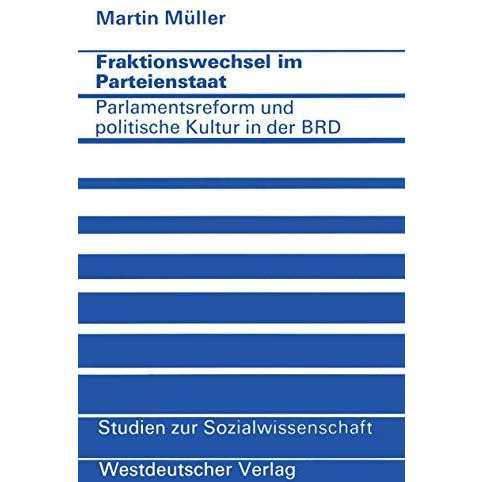 Fraktionswechsel im Parteienstaat: Parlamentsreform und politische Kultur in der [Paperback]