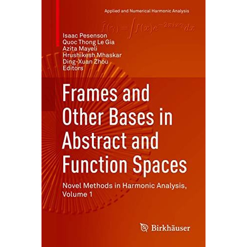 Frames and Other Bases in Abstract and Function Spaces: Novel Methods in Harmoni [Hardcover]