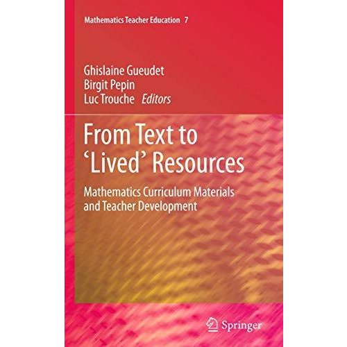 From Text to 'Lived' Resources: Mathematics Curriculum Materials and Teacher Dev [Paperback]