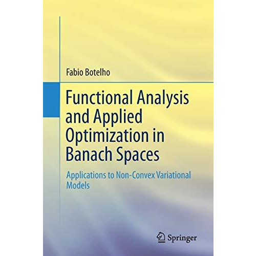 Functional Analysis and Applied Optimization in Banach Spaces: Applications to N [Paperback]