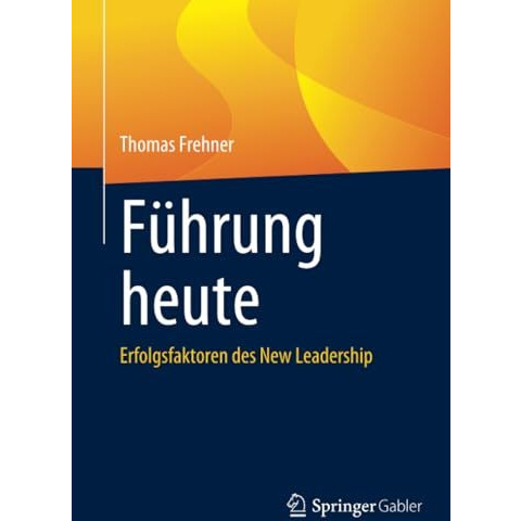 F?hrung heute: Erfolgsfaktoren des New Leadership [Paperback]