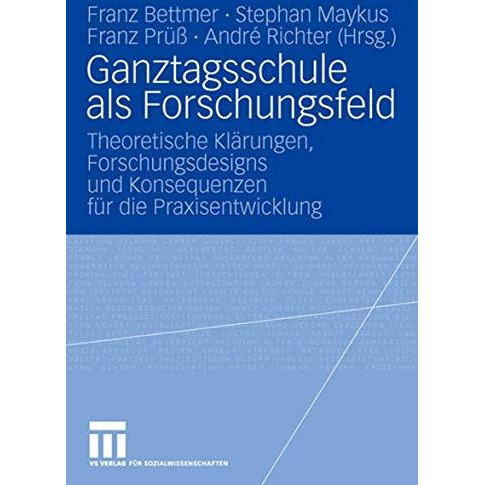 Ganztagsschule als Forschungsfeld: Theoretische Kl?rungen, Forschungsdesigns und [Paperback]